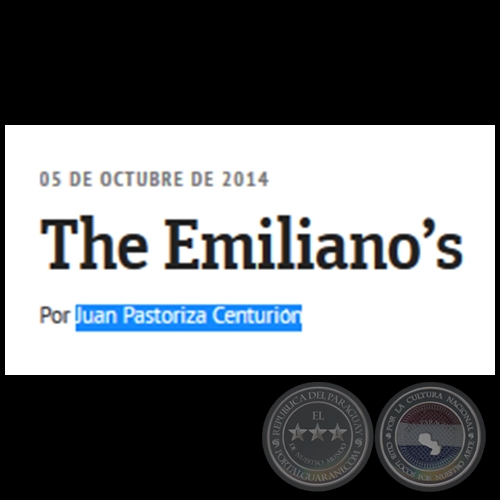 THE EMILIANO’S - Por JUAN PASTORIZA CENTURIÓN - Domingo, 05 de Octubre de 2014